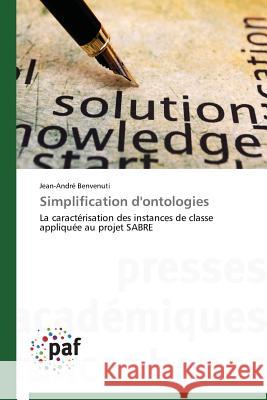 Simplification d'ontologies : La caractérisation des instances de classe appliquée au projet SABRE Benvenuti, Jean-André 9783841628213 Presses Académiques Francophones - książka