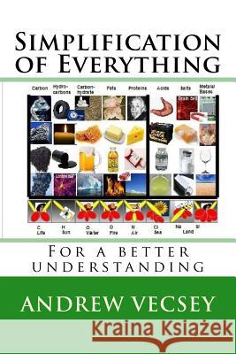 Simplification of Everything: Physics and Chemistry Simplified Andrew Vecsey 9781453618615 Createspace - książka