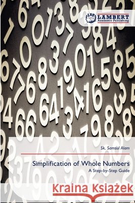 Simplification of Whole Numbers Sk Samsul Alam 9786209626319 LAP Lambert Academic Publishing - książka