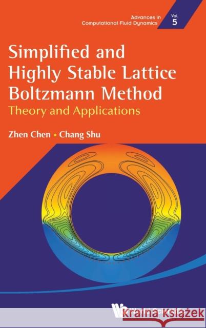 Simplified and Highly Stable Lattice Boltzmann Method: Theory and Applications Chen, Zhen 9789811228490 World Scientific Publishing Company - książka