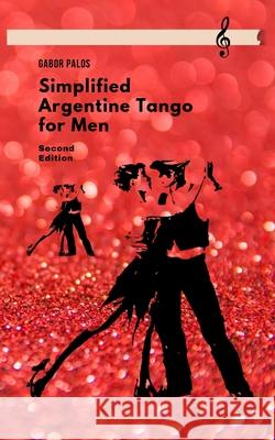 Simplified Argentine Tango for Men Gabor Palos 9786150236230 Gabor Palos - książka