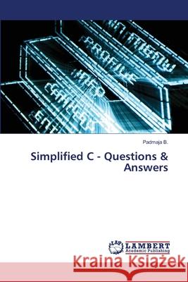 Simplified C - Questions & Answers Padmaja B 9783330000872 LAP Lambert Academic Publishing - książka