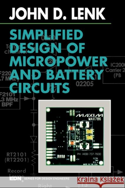 Simplified Design of Micropower and Battery Circuits John Lenk (An established writer of international best-sellers in the field of electronics, Mr. Lenk is the author of mo 9780750695107 Elsevier Science & Technology - książka