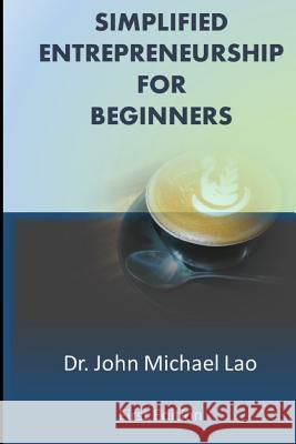 Simplified Entrepreneurship for Beginners Dr John Michael C. Lao 9781546997535 Createspace Independent Publishing Platform - książka