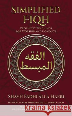 Simplified Fiqh: Prophetic Teachings for Worship and Conduct Shaykh Fadhlalla Haeri Sayed Mohammad Bahru Imam Khomeni Ima 9781776490127 Zahra Publications - książka