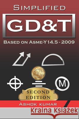 Simplified GD&T: Based on ASME-Y 14.5-2009 Kumar, Ashok 9781980948711 Independently Published - książka