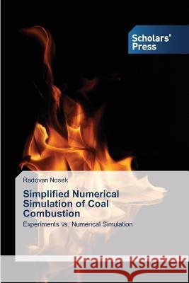 Simplified Numerical Simulation of Coal Combustion Nosek Radovan 9783639861433 Scholars' Press - książka