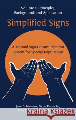 Simplified Signs: A Manual Sign-Communication System for Special Populations, Volume 1 John D Bonvillian, Nicole Kissane Lee, Tracy T Dooley 9781783749249 Open Book Publishers - książka