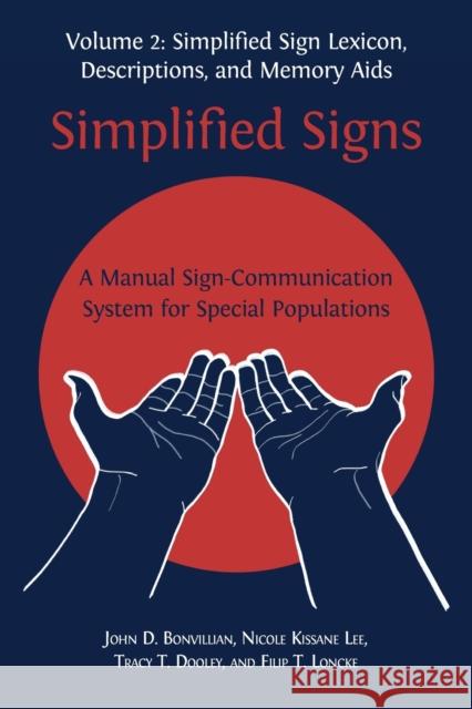 Simplified Signs: A Manual Sign-Communication System for Special Populations, Volume 2 John D Bonvillian, Nicole Kissane Lee, Tracy T Dooley 9781783749997 Open Book Publishers - książka