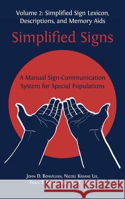 Simplified Signs: A Manual Sign-Communication System for Special Populations, Volume 2 John D Bonvillian, Nicole Kissane Lee, Tracy T Dooley 9781800640009 Open Book Publishers - książka