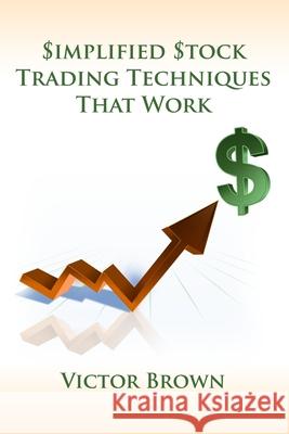 Simplified Stock Trading Techniques That Work Victor Brown 9780557747566 Lulu.com - książka