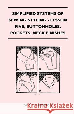 Simplified Systems of Sewing Styling - Lesson Five, Buttonholes, Pockets, Neck Finishes Doris Anderson 9781447401537 Dickens Press - książka