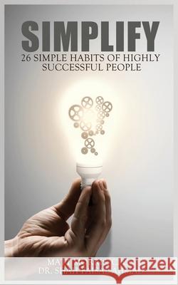 Simplify: 26 Simple Habits of Highly Successful People Ahmad, Shah Faisal 9781952964206 MGM Books - książka