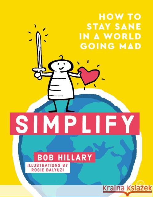 Simplify: How to Stay Sane in a World Going Mad Bob Hillary 9781786783356 Watkins Media Limited - książka