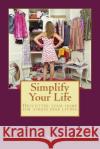 Simplify Your Life: Declutter your home for stress free living Cohen, Melissa 9781539725497 Createspace Independent Publishing Platform