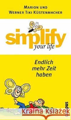 Simplify your life, Endlich mehr Zeit haben Küstenmacher, Marion Küstenmacher, Werner 'Tiki'  9783593375540 Campus Verlag - książka