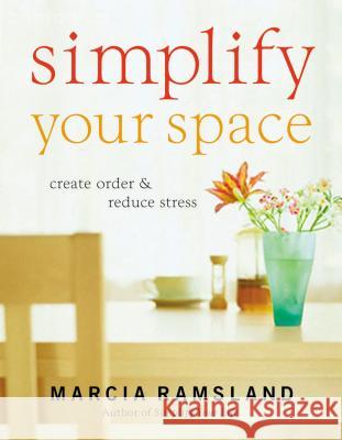 Simplify Your Space: Create Order & Reduce Stress Marcia Ramsland 9780849915116 Thomas Nelson Publishers - książka