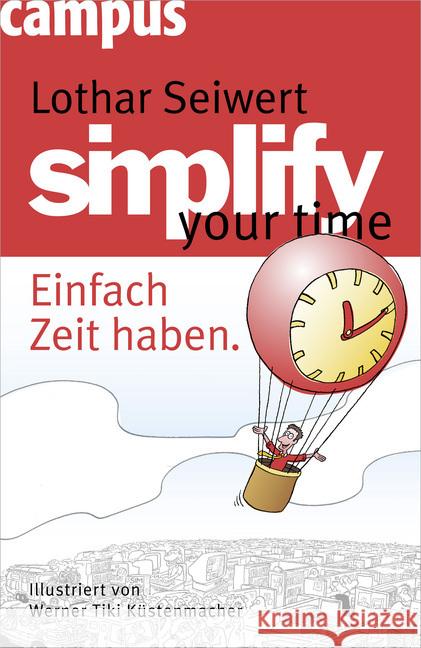 simplify your time : Einfach Zeit haben Seiwert, Lothar J. Küstenmacher, Werner 'Tiki'  9783593391212 Campus Verlag - książka