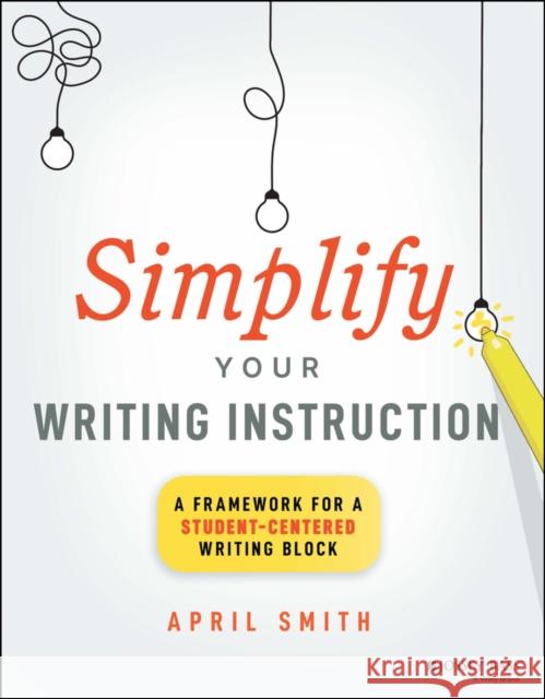 Simplify Your Writing Instruction April Smith 9781394171576 John Wiley & Sons Inc - książka