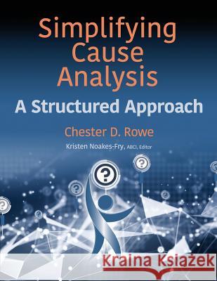Simplifying Cause Analysis: A Structured Approach Chester D Rowe, Kristen Noakes-Fry 9781944480462 Rothstein Publishing - książka