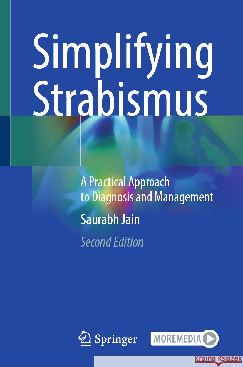 Simplifying Strabismus: A Practical Approach to Diagnosis and Management Saurabh Jain 9783031469961 Springer - książka