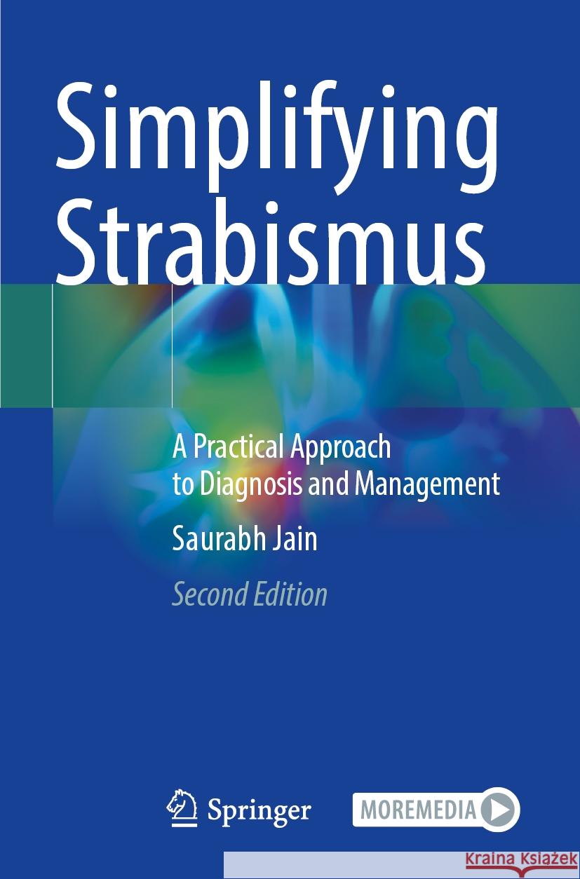 Simplifying Strabismus: A Practical Approach to Diagnosis and Management Saurabh Jain 9783031469992 Springer - książka