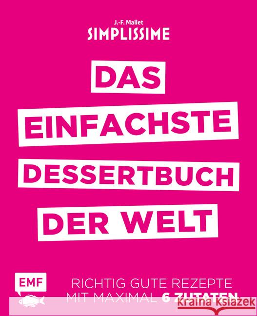 Simplissime - Das einfachste Dessertbuch der Welt : Richtig gute Rezepte mit maximal 6 Zutaten Mallet, Jean-Francois 9783863558253 Edition Michael Fischer - książka