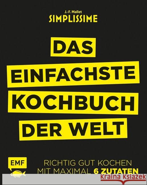 Simplissime - Das einfachste Kochbuch der Welt : Richtig gut kochen mit maximal 6 Zutaten Mallet, Jean-François 9783863555801 Edition Michael Fischer - książka