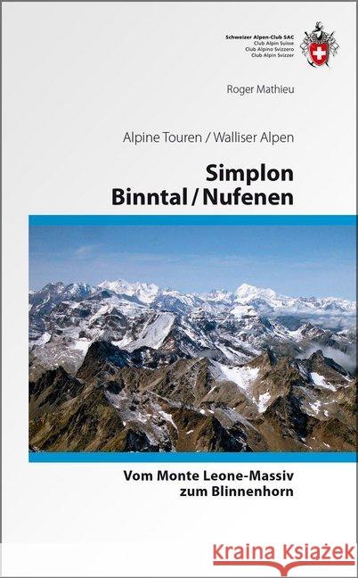Simplon, Binntal / Nufenen : Vom Monte Leone-Massiv zum Blinnenhorn Mathieu, Roger 9783859023192 SAC Schweizer Alpenclub - książka