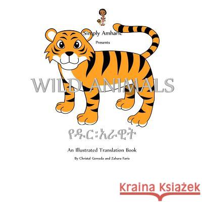 Simply Amharic Presents Wild Animals Christal Gemeda Zahara Faris 9781986281140 Createspace Independent Publishing Platform - książka