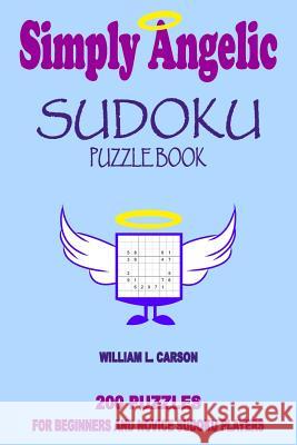 Simply Angelic Sudoku William L Carson 9781530359127 Createspace Independent Publishing Platform - książka