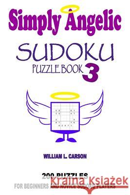 Simply Angelic Sudoku: Volume 3 William L Carson 9781536951783 Createspace Independent Publishing Platform - książka