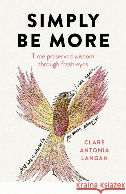 Simply Be More: Time Preserved Wisdom Through Fresh Eyes Langan, Clare Antonia 9781789048056 John Hunt Publishing - książka