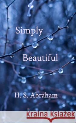 Simply Beautiful H. S. Abraham 9780464590248 Blurb - książka