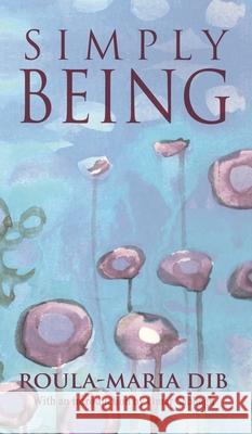 Simply Being Dib Roula-Maria Omar Sabbagh 9781630519261 Chiron Publications - książka