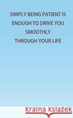 Simply Being Patient Is Enough To Drive You Smoothly Through Your Life! Sofia 9789390197422 Cyscoprime Publishers - książka