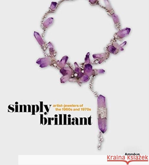 Simply Brilliant: Artist-Jewelers of the 1960s and 1970s Amnéus, Cynthia 9781911282525 Giles - książka