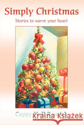 Simply Christmas: Stories to warm your heart. Rearick, Cappy Hall 9780595333080 iUniverse - książka