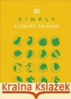 Simply Climate Change DK 9780241516072 Dorling Kindersley Ltd