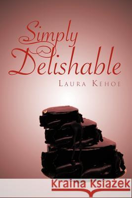 Simply Delishable Laura Kehoe 9781475945041 iUniverse.com - książka