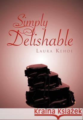 Simply Delishable Laura Kehoe 9781475945065 iUniverse.com - książka