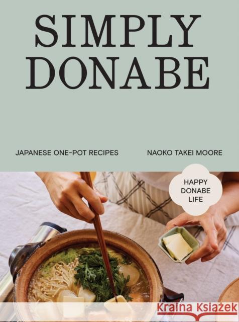 Simply Donabe: Japanese One-Pot Recipes Naoko Takei Moore 9781837834464 Quadrille Publishing - książka