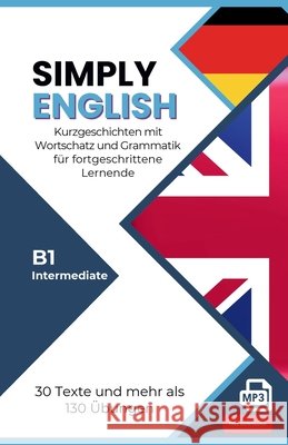 Simply English B1: 30 englische Kurzgeschichten mit ?bungen, Vokabeln, Grammatik und Audio (Intermediate) - f?r Selbstlerner Simply English Team 9783911996075 Eterna Verlag - książka