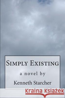 Simply Existing Kenneth Starcher 9781492985433 Createspace - książka