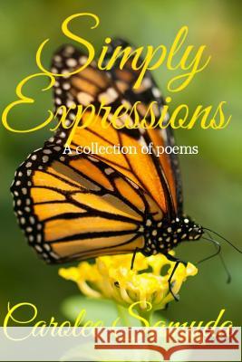 Simply Expressions: A collection of poems Samuda, Carolee 9781540344731 Createspace Independent Publishing Platform - książka
