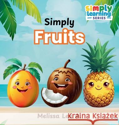 Simply Fruits Melissa Lea A 9781967064311 Lillian Fredrick Publishing - książka