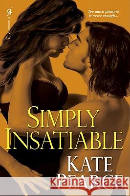 Simply Insatiable Kate Pearce 9780758241382 Aphrodisia - książka