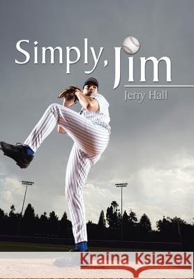 Simply, Jim Jerry Hall 9781503520752 Xlibris Corporation - książka