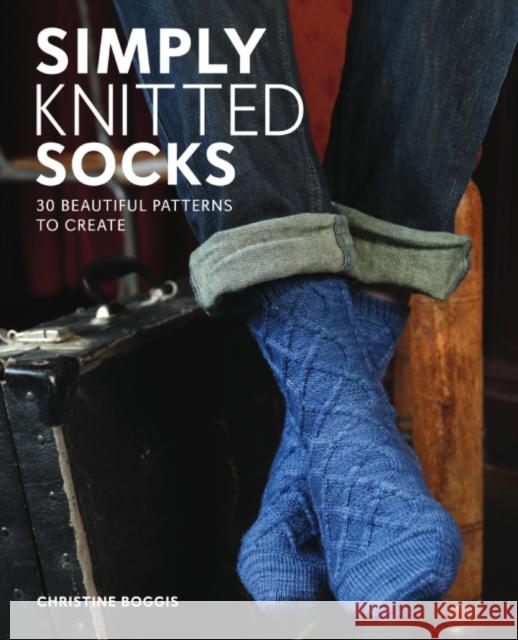 Simply Knitted Socks: 30 Beautiful Patterns to Create Christine Boggis 9781784946708 GMC Publications - książka