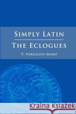 Simply Latin - The Eclogues Vergil 9781471012495 Lulu.com - książka